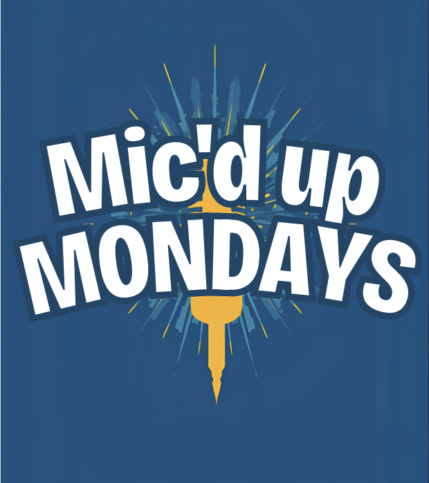 Mic'd Up Mondays #4